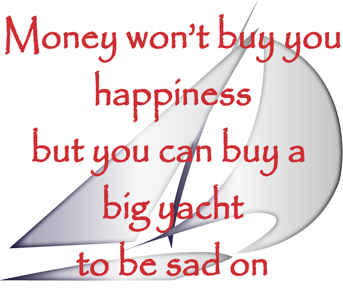 Money can't buy you happiness,